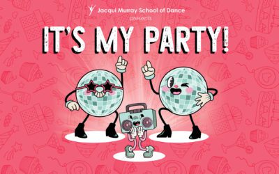 Jacqui Murray School of Dance Presents: It’s My Party!Friday 14 November 6pm & Saturday 15 November 1pm & 6pm